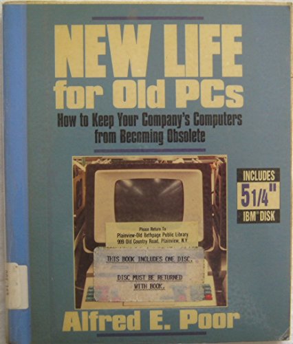 Imagen de archivo de New Life for Old PCs: How to Keep Your Company's Computers from Becoming Obsolete/Book With Disk a la venta por Better World Books