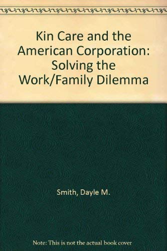 Stock image for Kin Care and the American Corporation : Solving the Work-Family Dilemma for sale by Better World Books
