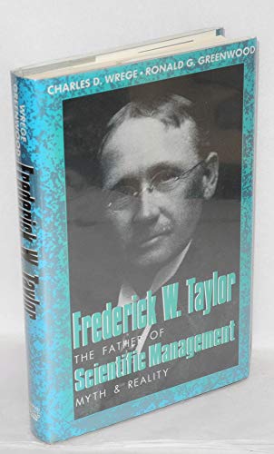 Frederick W. Taylor. The father of scientific management.