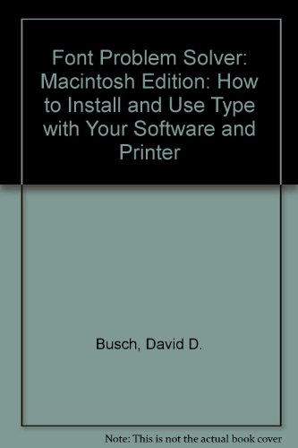 The Font Problem Solver: How to Install and Use Type With Your Software and Printer/Book and Disk (9781556235054) by Busch, David D.