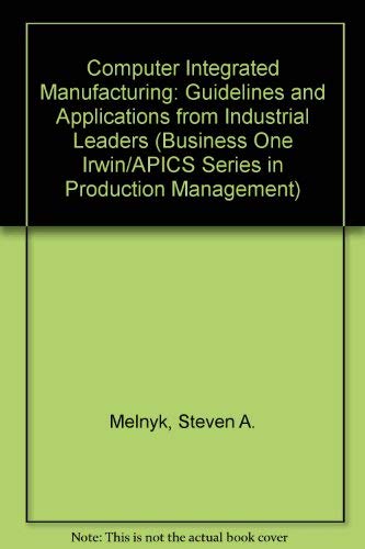 Immagine dell'editore per Computer Integrated Manufacturing : Guidelines & Applications from Industrial Leaders (APICS Series in Production Management) venduto da The Warm Springs Book Company