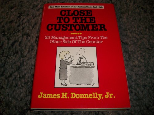 Imagen de archivo de Close to the Customer: 25 Management Tips From the Other Side of the Counter a la venta por Faith In Print