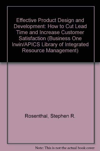 9781556236037: Effective Product Design and Development: How to Cut Lead Time and Increase Customer Satisfaction (BUSINESS ONE IRWIN/APICS LIBRARY OF INTEGRATIVE RESOURCE MANAGEMENT)