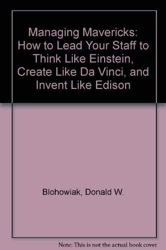 Beispielbild fr Mavericks: How to Lead Your Staff to Think Like Einstein, Create Like Da Vinci, and Invent Like Edison zum Verkauf von Wonder Book