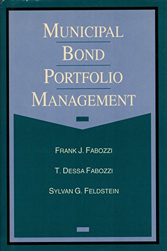 Municipal Bond Portfolio Management (9781556236723) by Fabozzi, Frank J; Fabozzi, T. Dessa; Feldstein, Sylvan G.