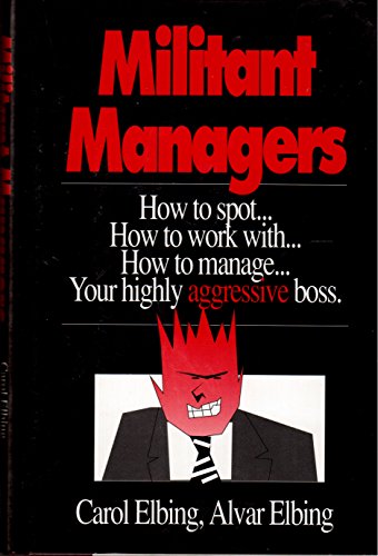 Imagen de archivo de Militant Managers: How to Spot.How to Work With.How to Manage.Your Highly Aggressive Boss a la venta por Friends of  Pima County Public Library