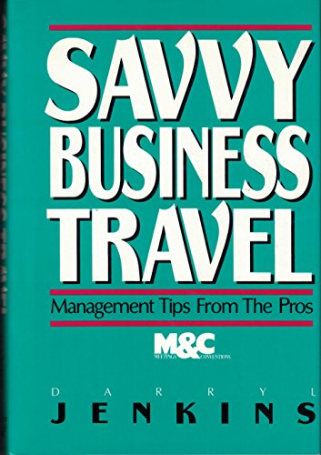 Stock image for Savvy Business Travel: Management Tips from the Pros for sale by The Book Garden