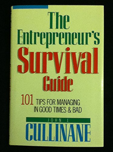 Beispielbild fr Entrepreneur's Survival Guide : One Hundred One Tips for Managing in Good Times and Bad zum Verkauf von Better World Books