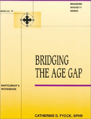 Beispielbild fr Bridging the Age Gap Module IV (Managing Diversity, Module IV) zum Verkauf von Wonder Book
