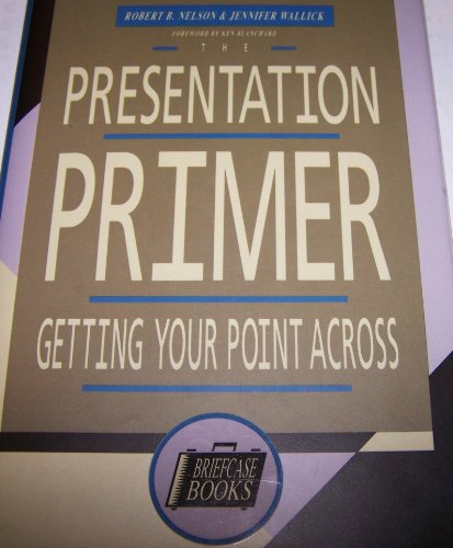 Beispielbild fr Presentation Primer: Getting Your Point Across (Briefcase Books S.) zum Verkauf von Books From California