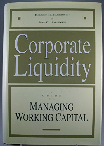 9781556238642: Corporate Liquidity: A Guide to Managing Working Capital