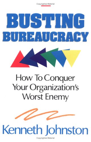 Beispielbild fr Busting Bureaucracy: How to Conquer Your Organization's Worst Enemy zum Verkauf von ThriftBooks-Atlanta