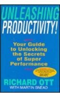 Beispielbild fr Unleashing Productivity! : Your Guide to Unlocking the Secrets of Super Performance zum Verkauf von Better World Books