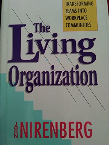 9781556239434: The Living Organization: Transforming Teams into Workplace Communities