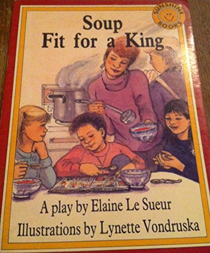 Beispielbild fr Soup fit for a king: A play (Sunshine books) zum Verkauf von Better World Books