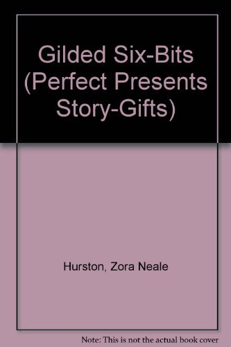 Gilded Six-Bits (Perfect Presents Story-Gifts) - Neale Hurston, Zora