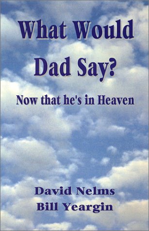 Beispielbild fr What Would Dad Say? Now that he's in Heaven zum Verkauf von ThriftBooks-Dallas