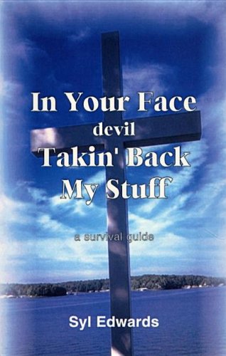 Stock image for In Your Face Devil Takin' Back My Stuff A Survival Guide for sale by Neil Shillington: Bookdealer/Booksearch