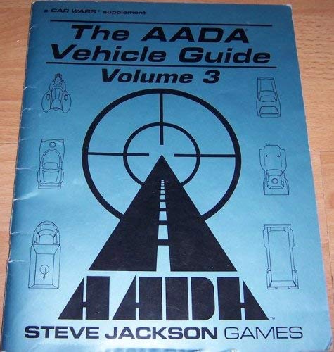 Stock image for The AADA Vehicle Guide, Volume 3: a Car Wars Supplement for sale by Broad Street Books