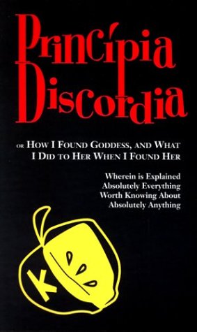 Stock image for Principia Discordia: Or How I Found Goddess, and What I Did to Her When I Found Her for sale by ThriftBooks-Dallas