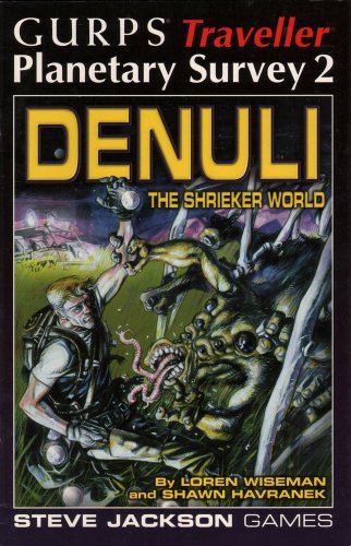 GURPS Traveller Planetary Survey 2: Denuli, The Shrieker World (9781556344961) by Wiseman, Loren