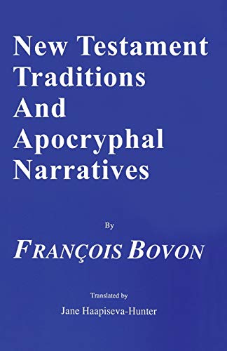 Beispielbild fr New Testament Traditions and Apocryphal Narratives [Princeton Theological Monograph Series, 36] zum Verkauf von Windows Booksellers
