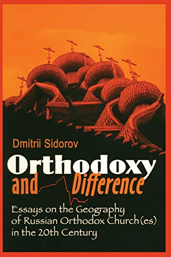 Stock image for Orthodoxy and Difference: Essays on the Geography of Russian Orthodox Church(. for sale by Sperry Books