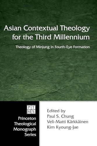 Imagen de archivo de Asian Contextual Theology for the Third Millennium: Theology of Minjung in Fourth-Eye Formation (Princeton Theolgoical Monograph) a la venta por HPB-Emerald