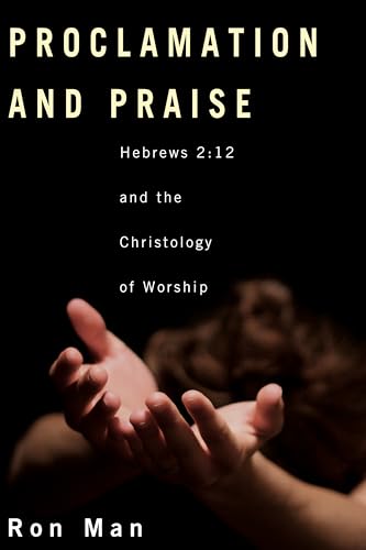 Imagen de archivo de Proclamation and Praise: Hebrews 2:12 and the Christology of Worship a la venta por Gulf Coast Books