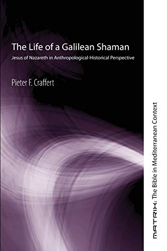 Beispielbild fr The Life of a Galilean Shaman: Jesus of Nazareth in Anthropological-Historical Perspective zum Verkauf von Windows Booksellers