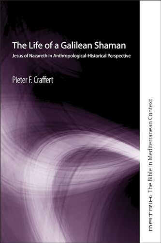 9781556350856: The Life of a Galilean Shaman: Jesus of Nazareth in Anthropological-Historical Perspective: 3 (Matrix: The Bible in Mediterranean Context)