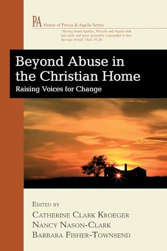 Imagen de archivo de Beyond Abuse in the Christian Home: Raising Voices for Change (House of Prisca & Aquila) a la venta por Wonder Book
