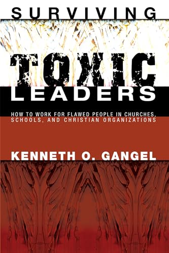 Beispielbild fr Surviving Toxic Leaders: How to Work for Flawed People in Churches, Schools, and Christian Organizations zum Verkauf von Windows Booksellers