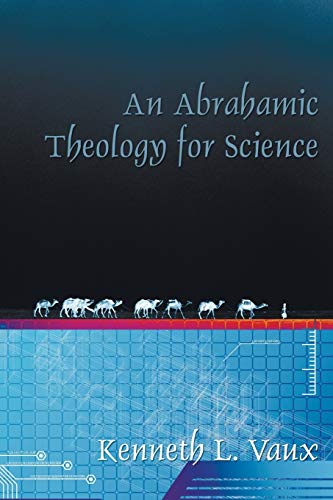 Beispielbild fr An Abrahamic Theology for Science zum Verkauf von Downtown Atlantis Books