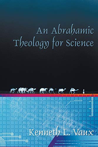 9781556350986: An Abrahamic Theology For Science