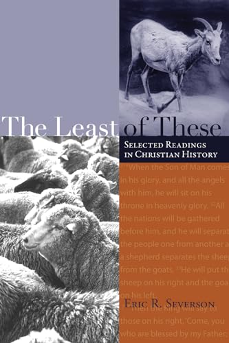 Beispielbild fr The Least of These : Selected Readings in Christian History zum Verkauf von Better World Books