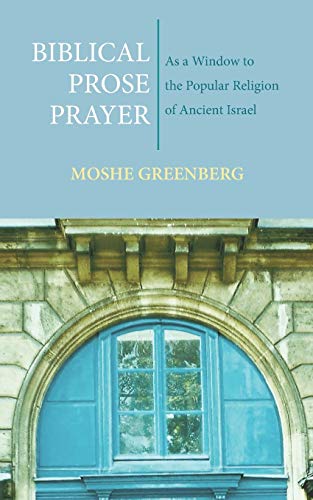 Stock image for Biblical Prose Prayer: As a Window to the Popular Religion of Ancient Israel (The Taubman Lectures in Jewish Studies) for sale by SecondSale
