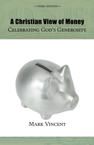 Beispielbild fr A Christian View of Money : Celebrating God's Generosity zum Verkauf von Better World Books