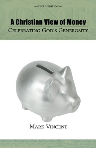 9781556351310: A Christian View of Money, Third Edition: Celebrating God's Generosity