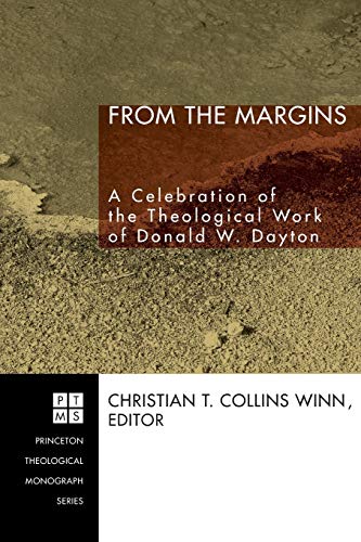 Stock image for From the Margins: A Celebration of the Theological Work of Donald W. Dayton (Princeton Theological Monograph Series) for sale by SniderBooks