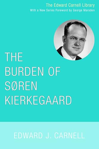 9781556351471: The Burden of Soren Kierkegaard (Edward Carnell Library)
