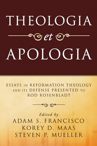 Stock image for Theologia Et Apologia: Essays in Reformation Theology and Its Defense Presented to Rod Rosenbladt for sale by Revaluation Books