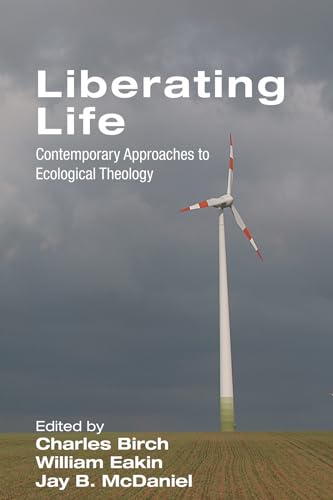 Beispielbild fr Liberating Life: Contemporary Approaches to Ecological Theology zum Verkauf von Irish Booksellers