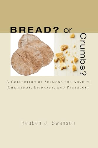 Imagen de archivo de Bread? or Crumbs?: A Collection of Sermons for Advent, Christmas, Epiphany, and Pentecost a la venta por MyLibraryMarket