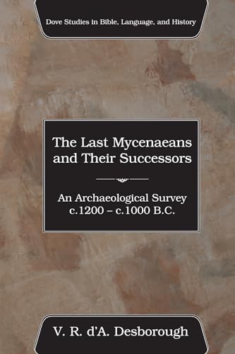 Beispielbild fr The Last Mycenaeans and Their Successors: An Archaeological Survey, c.1200 - c.1000 B.C. zum Verkauf von Windows Booksellers