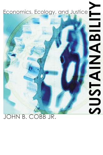 Sustainability: Economics, Ecology, and Justice (9781556352133) by Cobb Jr., John B.