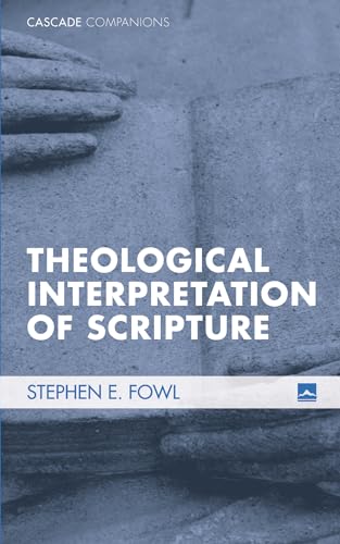 Theological Interpretation of Scripture (Cascade Companions) (9781556352416) by Fowl, Stephen E.