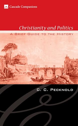 Imagen de archivo de Christianity and Politics: A Brief Guide to the History (Cascade Companions) a la venta por Half Price Books Inc.