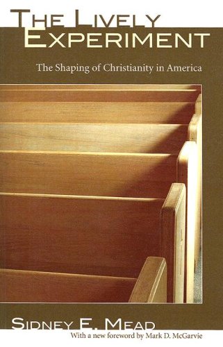 9781556352768: The Lively Experiment: The Shaping of Christianity in America