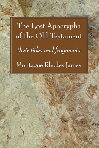 Beispielbild fr The Lost Apocrypha of the Old Testament: their titles and fragments zum Verkauf von Windows Booksellers